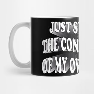 just suffering the consequences of my own actions Mug
